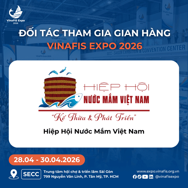 HIỆP HỘI NƯỚC MẮM VIỆT NAM TẠI VINAFIS EXPO 2026: KẾ THỪA DI SẢN VÀ KHÁT VỌNG VƯƠN TẦM QUỐC TẾ